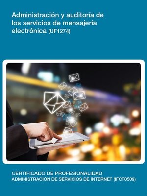 cover image of UF1274--Administración y auditoría de los servicios de mensajería electrónica